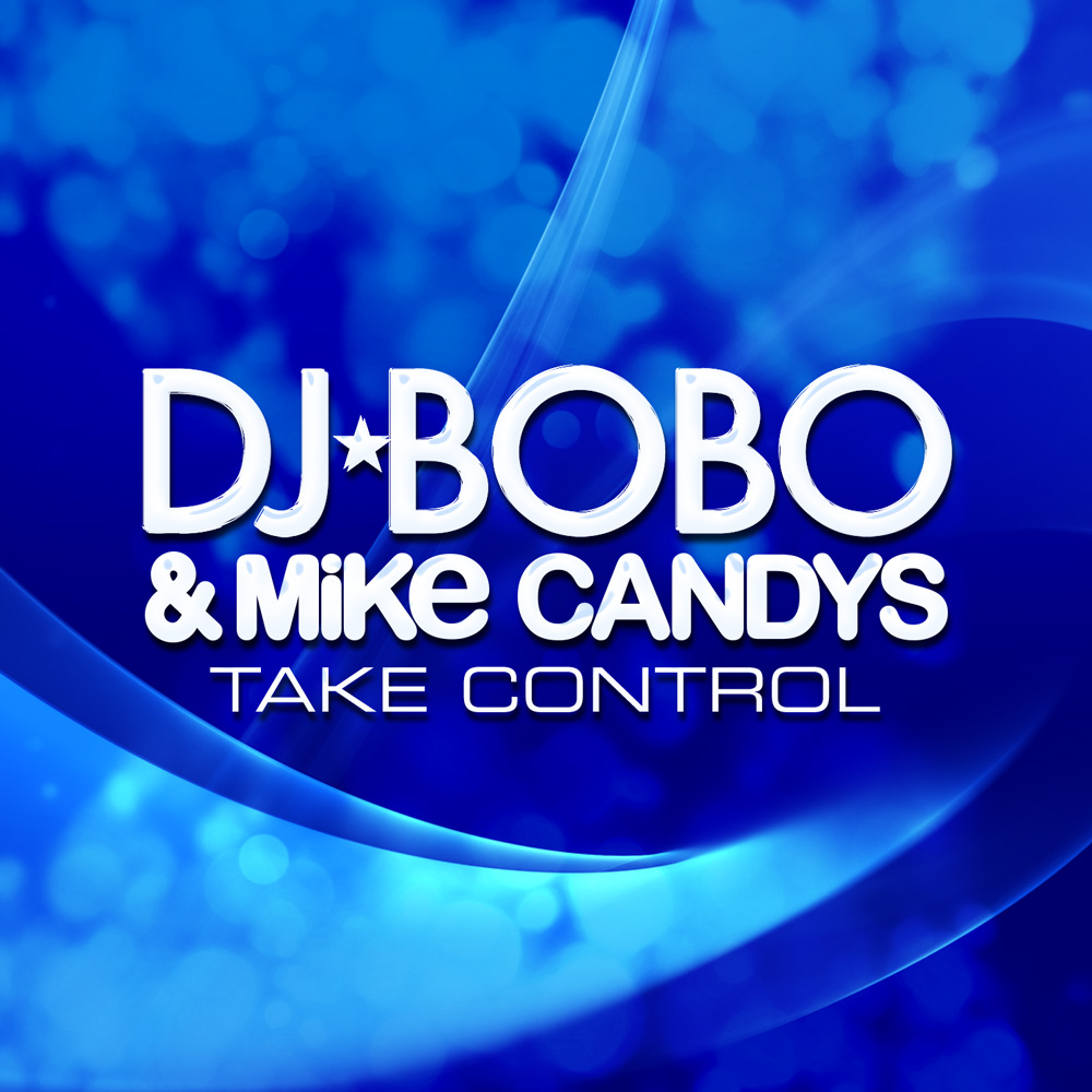 Dj bobo remix. DJ Bobo take Control. Take Control Mike Candys. DJ Bobo take Control Sergey. DJ Bobo take Control Remix.